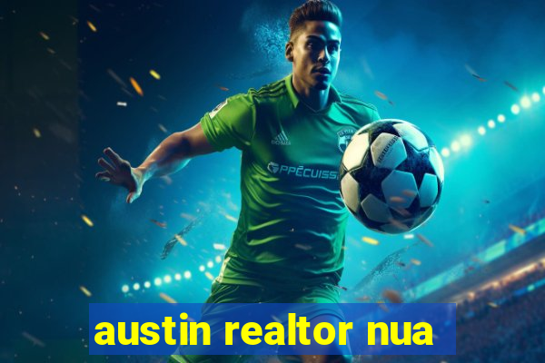 austin realtor nua